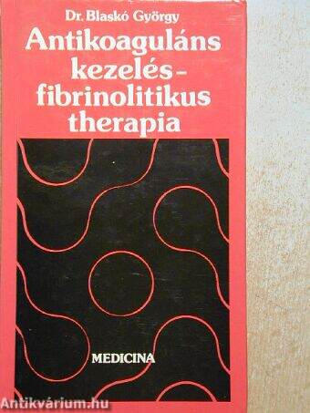 Antikoaguláns kezelés - fibrinolitikus therapia