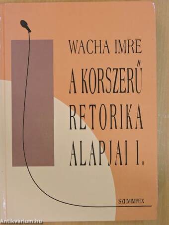 A korszerű retorika alapjai I-II.