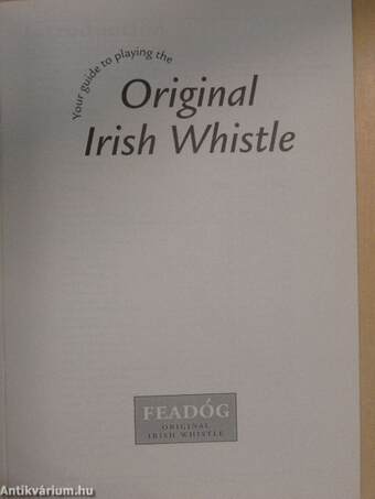 Your guide to playing the Original Irish Whistle