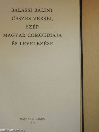Balassi Bálint összes versei, szép magyar comoediája és levelezése