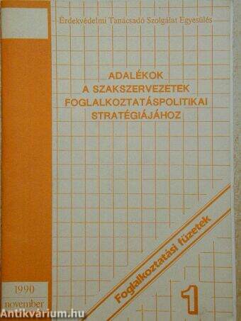 Adalékok a szakszervezetek foglalkoztatáspolitikai stratégiájához