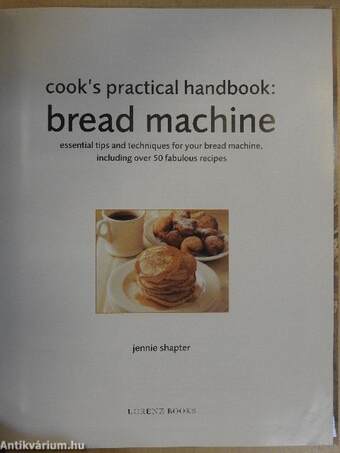 Cook's Practical Handbook: Bread Machine