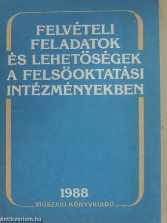 Felvételi feladatok és lehetőségek a felsőoktatási intézményekben 1988