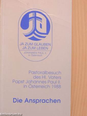 Die Ansprachen des HI. Vaters Johannes Paul II. in Österreich 1988 anläßlich seines Pastoralbesuches