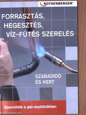 Forrasztás, hegesztés, víz-fűtés szerelés - Szabadidő és kert