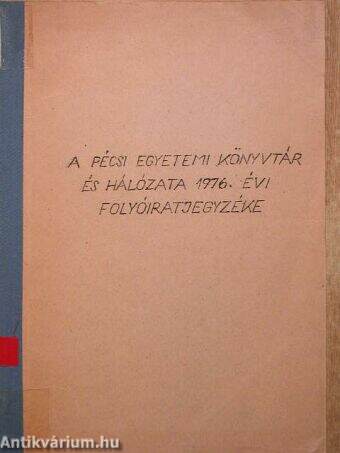 A Pécsi Egyetemi Könyvtár és hálózata 1976. évi folyóiratjegyzéke