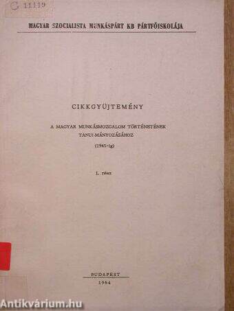 Cikkgyűjtemény a magyar munkásmozgalom történetének tanulmányozásához (1945-ig)