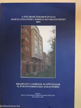 A Fővárosi Önkormányzat Bajcsy-Zsilinszky Kórház-Rendelőintézet 2007.