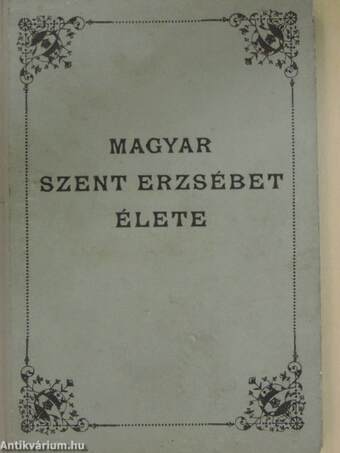 Magyar Szent Erzsébet élete