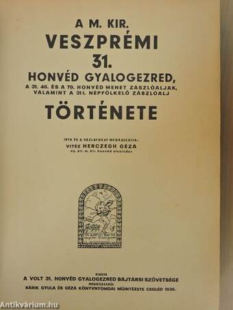 A M. Kir. Veszprémi 31. honvéd gyalogezred, a 31. 46. és a 79. honvéd menet zászlóaljak, valamint a 31/I. népfölkelő zászlóalj története