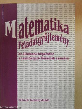 Matematika feladatgyűjtemény az általános képzéshez a tanítóképző főiskolák számára