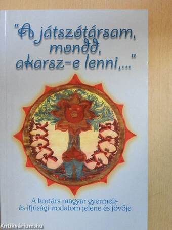 "A játszótársam, mondd, akarsz-e lenni,..."