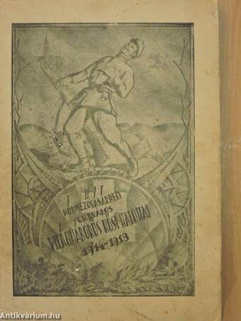 Az 1914-18. évi világháború hódmezővásárhelyi hősi halottainak emlékkönyve