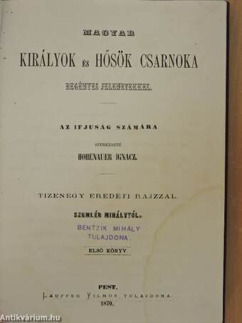 Magyar királyok és hősök csarnoka regényes jelenetekkel I.