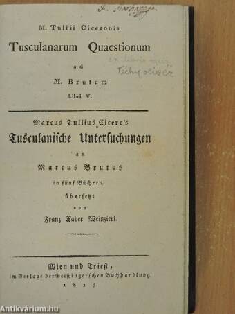 M. Tullii Ciceronis Tusculanarum Quaestionum ad M. Brutum Libri V./Marcus Tullius Cicero's Tusculanische Untersuchungen an Marcus Brutus in fünf Büchern (gótbetűs)