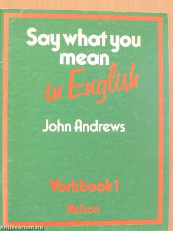 Say what you mean in English 1 - Workbook