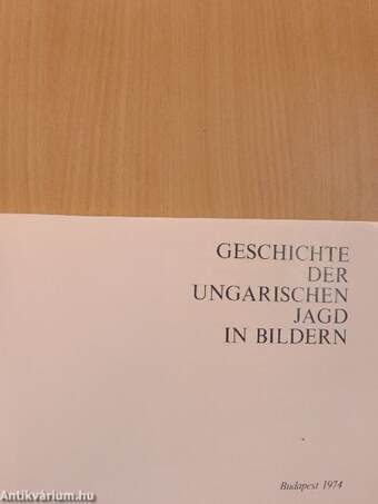 Geschichte der ungarischen Jagd in Bildern