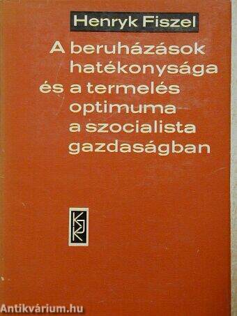 A beruházások hatékonysága és a termelés optimuma a szocialista gazdaságban