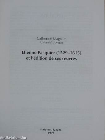 Etienne Pasquier (1529-1615) et l'édition de ses oeuvres