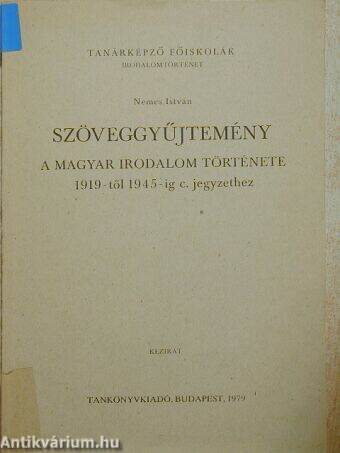 Szöveggyűjtemény A magyar irodalom története 1919-től 1945-ig c. jegyzethez