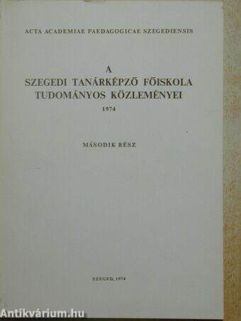 A Szegedi Tanárképző Főiskola tudományos közleményei 1974.