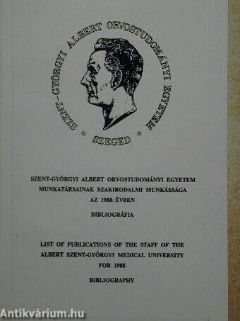 Szent-Györgyi Albert Orvostudományi Egyetem munkatársainak szakirodalmi munkássága az 1988. évben