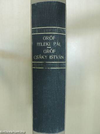 Gróf Teleki Pál élete és munkássága a magyar revizió szolgálatában/Gróf Csáky István élete és munkássága a magyar revizió szolgálatában (Tiltólistás kötet)