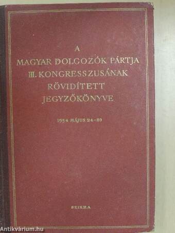 A Magyar Dolgozók Pártja III. kongresszusának rövidített jegyzőkönyve