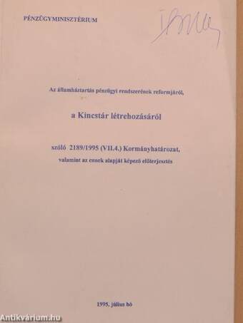 Az államháztartás pénzügyi rendszerének reformjáról, a Kincstár létrehozásáról szóló 2189/1995 (VII.4.) Kormányhatározat, valamint az ennek alapját képező előterjesztés