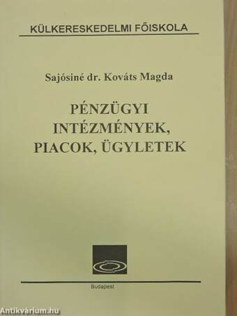 Pénzügyi intézmények, piacok, ügyletek