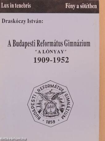 A Budapesti Református Gimnázium "A Lónyay" 1909-1952