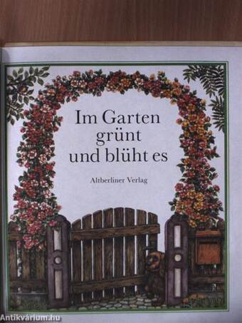 Im Garten grünt und blüht es