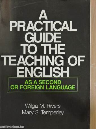 A practical guide to the teaching of english as a second or foreign language