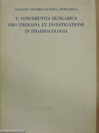 V. Conferentia Hungarica pro Therapia et Investigatione in Pharmacologia