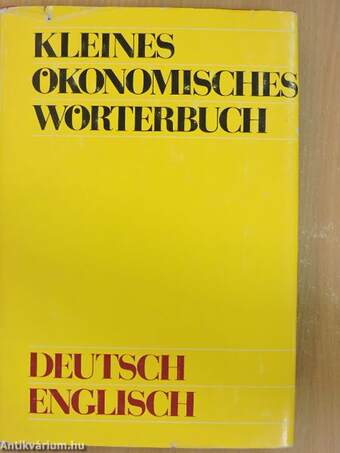 Kleines Ökonomisches Wörterbuch Deutsch-Englisch/Concise Economic Dictionary German-English