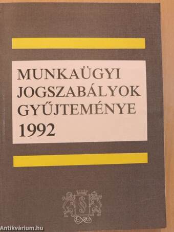 Munkaügyi jogszabályok gyűjteménye 1992