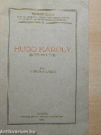 Hugo Károly élete és művei