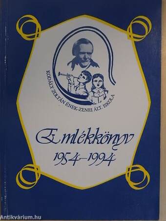 Kodály Zoltán Ének-zenei Ált. Iskola Emlékkönyv 1954-1994