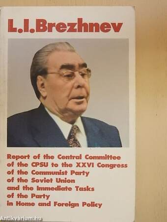 Report of the Central Committee of the CPSU to the XXVI Congress of the Communist Party of the Soviet Union and the Immediate Tasks of the Party in Home and Foreign Policy