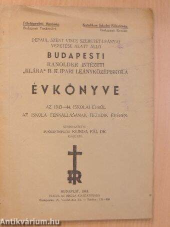 Depaul Szent Vince szeretet-leányai vezetése alatt álló budapesti Ranolder Intézeti "Klára" r. k. ipari leányközépiskola évkönyve az 1943-44. iskolai évről