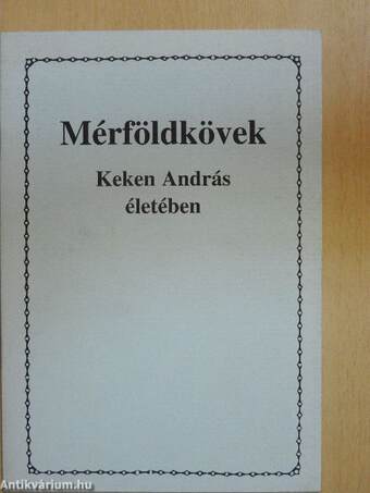 Mérföldkövek Keken András életében