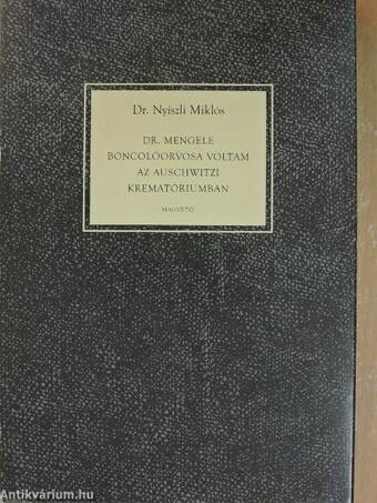 Dr. Mengele boncolóorvosa voltam az auschwitzi krematóriumban