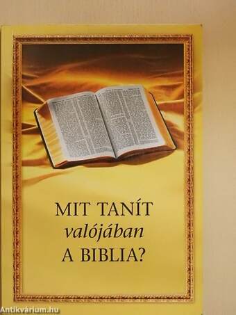 Mit tanít valójában a Biblia?