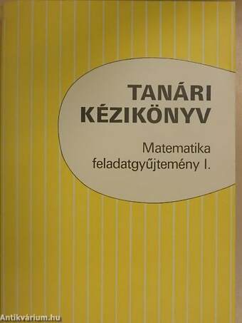 Tanári kézikönyv - Matematika feladatgyűjtemény I.