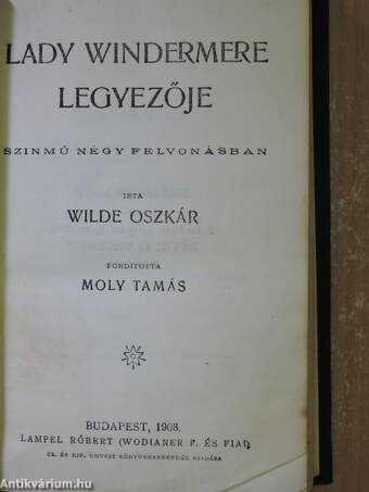 Flórenczi tragédia/Lady Windermere legyezője/Három mese/Bunbury/A readingi fegyház balladája/De Profundis