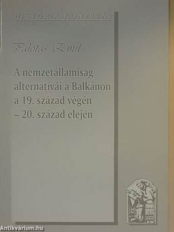 A nemzetállamiság alternatívái a Balkánon a 19. század végén - 20. század elején