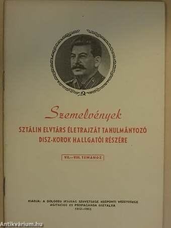 Szemelvények Sztálin elvtárs életrajzát tanulmányozó DISZ-körök hallgatói részére VII.-VIII. témához