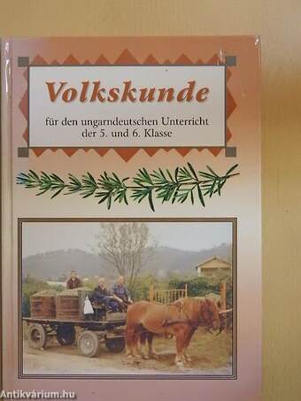 Volkskunde für den ungarndeutschen Unterricht der 5. und 6. Klasse