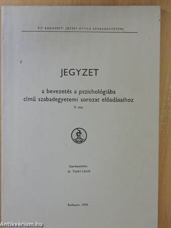 Jegyzet a bevezetés a pszichológiába című szabadegyetemi sorozat előadásaihoz II.