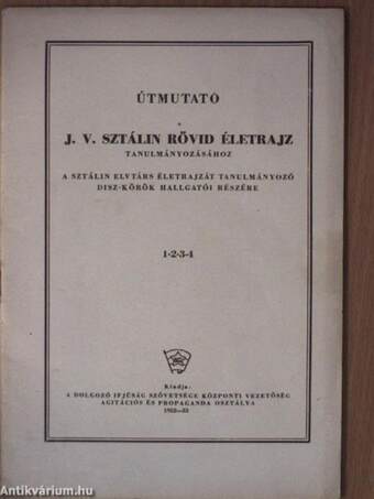 Útmutató a J. V. Sztálin rövid életrajz tanulmányozásához 1-2-3-4.